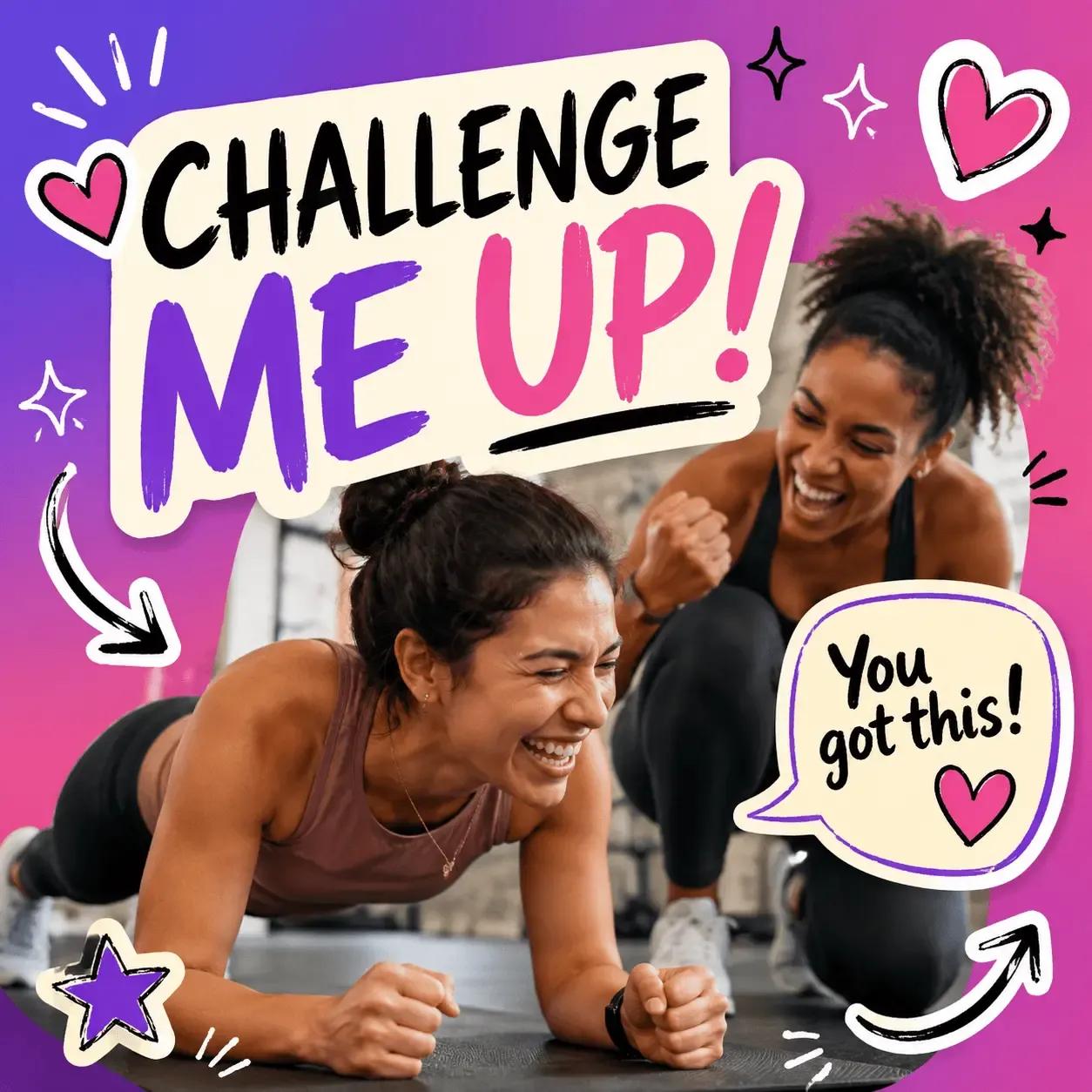Challenge me up — friends cheering each other on
